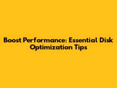 Boost Performance: Essential Disk Optimization Tips
