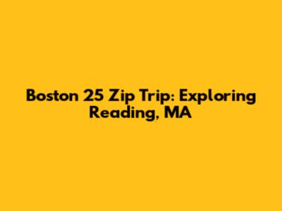 Boston 25 Zip Trip: Exploring Reading, MA