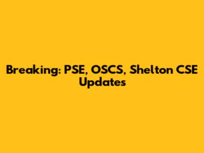 Breaking: PSE, OSCS, Shelton CSE Updates