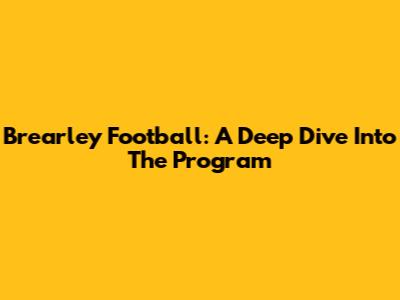 Brearley Football: A Deep Dive Into The Program