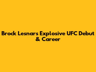 Brock Lesnar's Explosive UFC Debut & Career
