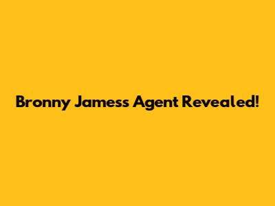 Bronny James's Agent Revealed!