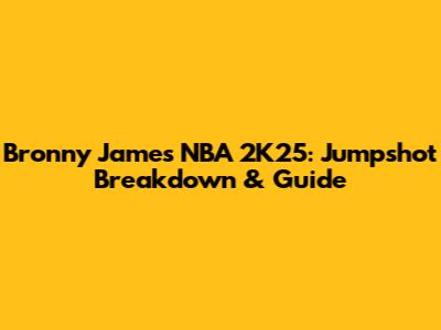 Bronny James NBA 2K25: Jumpshot Breakdown & Guide