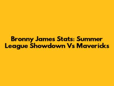 Bronny James Stats: Summer League Showdown Vs Mavericks