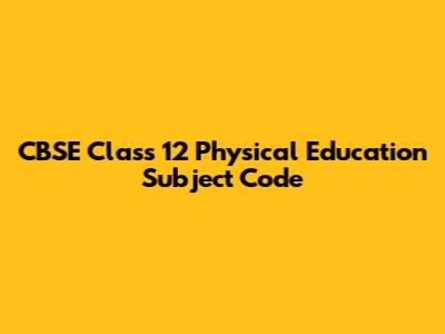 CBSE Class 12 Physical Education Subject Code
