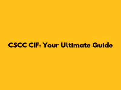 CSCC CIF: Your Ultimate Guide