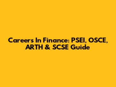Careers In Finance: PSEI, OSCE, ARTH & SCSE Guide
