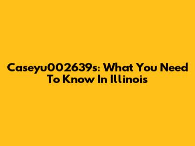 Caseyu002639s: What You Need To Know In Illinois