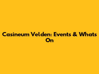 Casineum Velden: Events & What's On