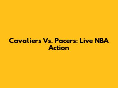 Cavaliers Vs. Pacers: Live NBA Action