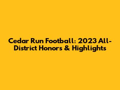 Cedar Run Football: 2023 All-District Honors & Highlights