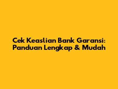 Cek Keaslian Bank Garansi: Panduan Lengkap & Mudah