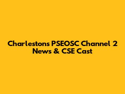 Charleston's PSEOSC Channel 2 News & CSE Cast