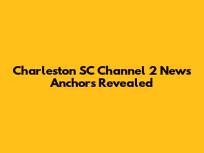 Charleston SC Channel 2 News Anchors Revealed