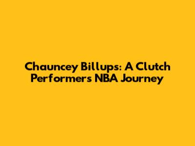 Chauncey Billups: A Clutch Performer's NBA Journey