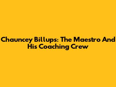 Chauncey Billups: The Maestro And His Coaching Crew