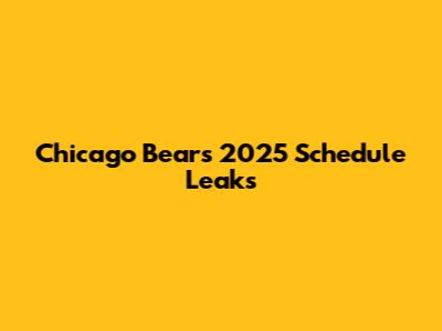 Chicago Bears 2025 Schedule Leaks