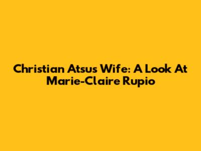 Christian Atsu's Wife: A Look At Marie-Claire Rupio