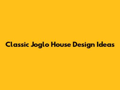 Classic Joglo House Design Ideas