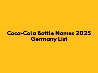 Coca-Cola Bottle Names 2025 Germany List