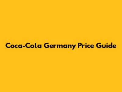 Coca-Cola Germany Price Guide
