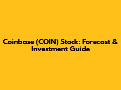 Coinbase (COIN) Stock: Forecast & Investment Guide