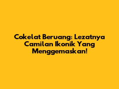 Cokelat Beruang: Lezatnya Camilan Ikonik Yang Menggemaskan!