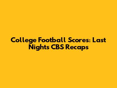 College Football Scores: Last Night's CBS Recaps
