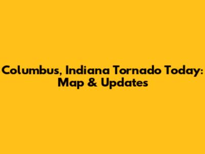Columbus, Indiana Tornado Today: Map & Updates