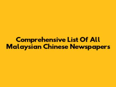 Comprehensive List Of All Malaysian Chinese Newspapers