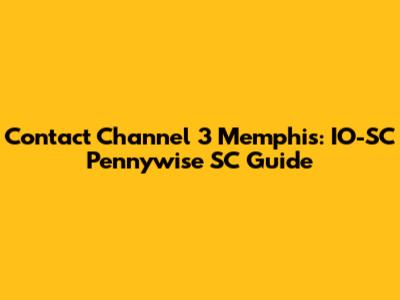 Contact Channel 3 Memphis: IO-SC Pennywise SC Guide