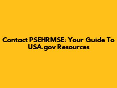 Contact PSEHRMSE: Your Guide To USA.gov Resources
