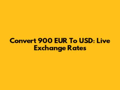 Convert 900 EUR To USD: Live Exchange Rates