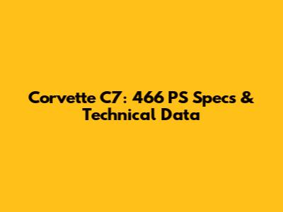 Corvette C7: 466 PS Specs & Technical Data