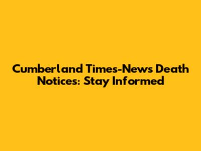Cumberland Times-News Death Notices: Stay Informed