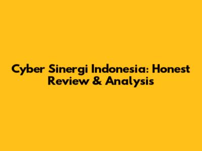 Cyber Sinergi Indonesia: Honest Review & Analysis