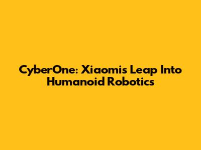 CyberOne: Xiaomi's Leap Into Humanoid Robotics