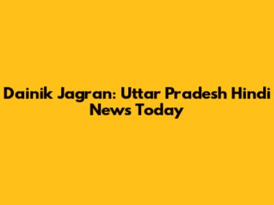 Dainik Jagran: Uttar Pradesh Hindi News Today