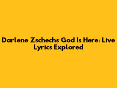 Darlene Zschech's 'God Is Here': Live Lyrics Explored