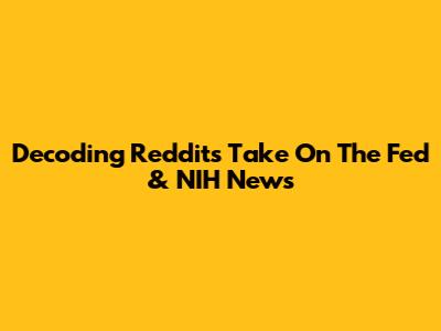 Decoding Reddit's Take On The Fed & NIH News