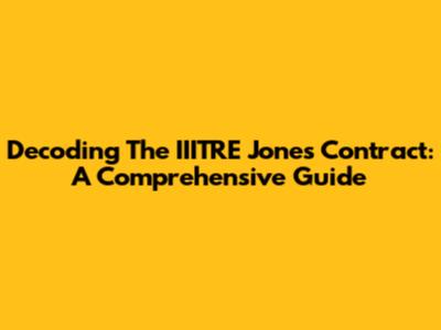 Decoding The IIITRE Jones Contract: A Comprehensive Guide