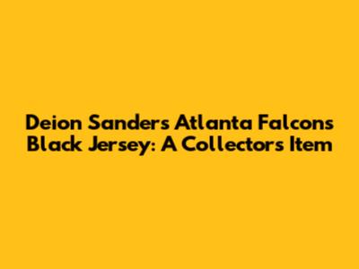 Deion Sanders Atlanta Falcons Black Jersey: A Collector's Item
