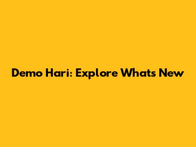 Demo Hari: Explore What's New