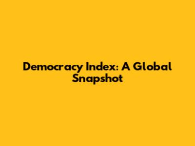 Democracy Index: A Global Snapshot