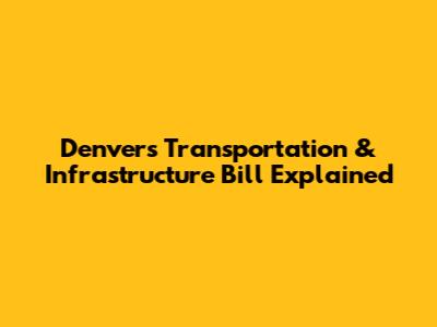 Denver's Transportation & Infrastructure Bill Explained