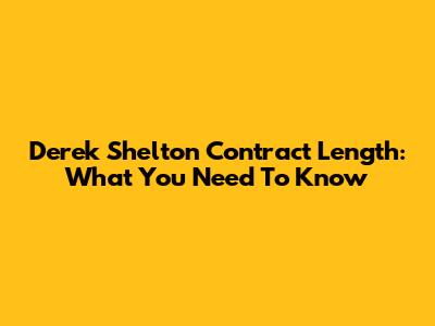 Derek Shelton Contract Length: What You Need To Know