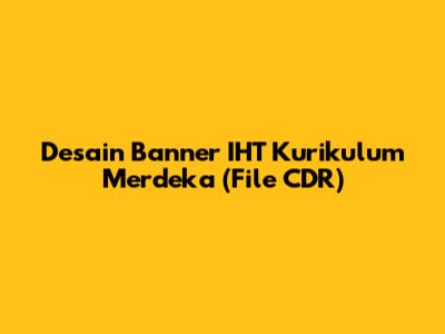 Desain Banner IHT Kurikulum Merdeka (File CDR)