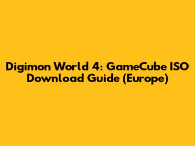 Digimon World 4: GameCube ISO Download Guide (Europe)