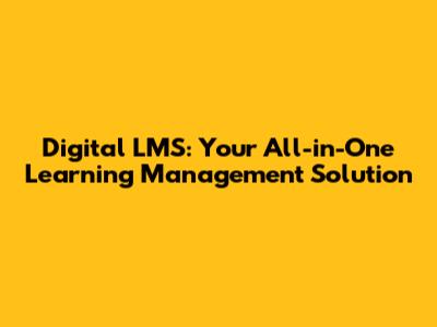 Digital LMS: Your All-in-One Learning Management Solution