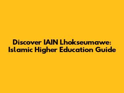 Discover IAIN Lhokseumawe: Islamic Higher Education Guide